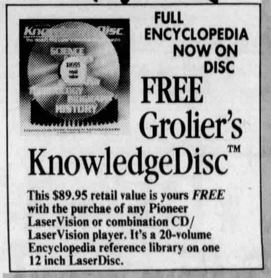 A newspaper advertisement for the Grolier&rsquo;s KnowledgeDisc. &ldquo;This $89.95 retail value is yours FREE with the purchase of any Pioneer LaserVision or combination CD/LaserVision player. It&rsquo;s a 20-volume Encyclopedia reference library on one 12 inch LaserDisc.&rdquo;