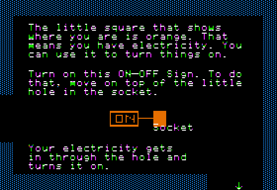 A game screen from &ldquo;Rocky&rsquo;s Boots.&rdquo; The text reads: &ldquo;The little square that shows where you are is orange. That means you have electricity. You can use it to turn things on. Turn on this ON-OFF Sign. To do that, move on top of the little hole in the socket. Your electricity gets in through the hole and turns it on.&rdquo;